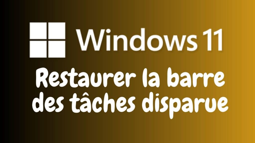 Comment afficher la barre des tâches disparue sous Windows 11